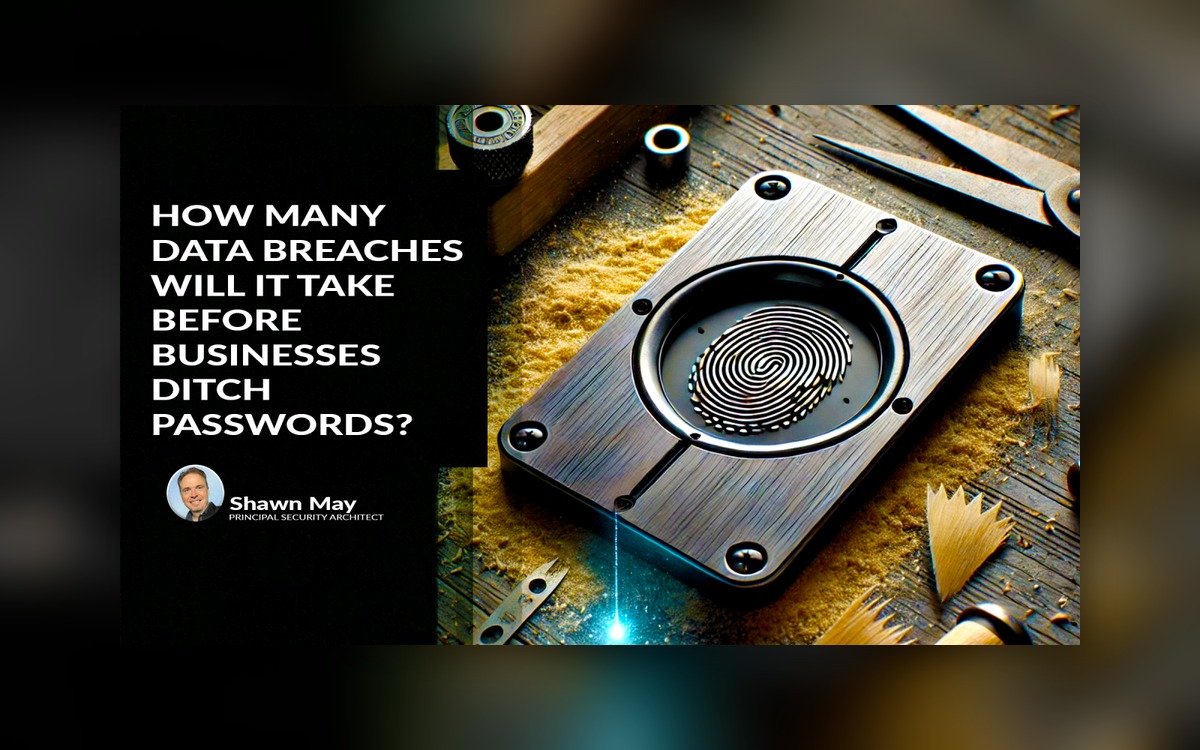 How Many Data Breaches Will It Take Before Businesses Ditch Passwords?