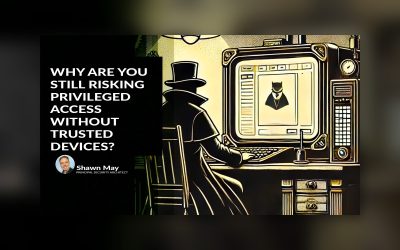 Why Are You Still Risking Privileged Access Without Trusted Devices?