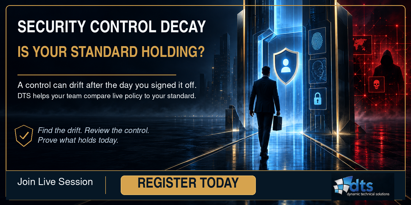 Join Live Session: Security Control Decay: The Risk You Already Signed Off On with Dynamic Technical Solutions